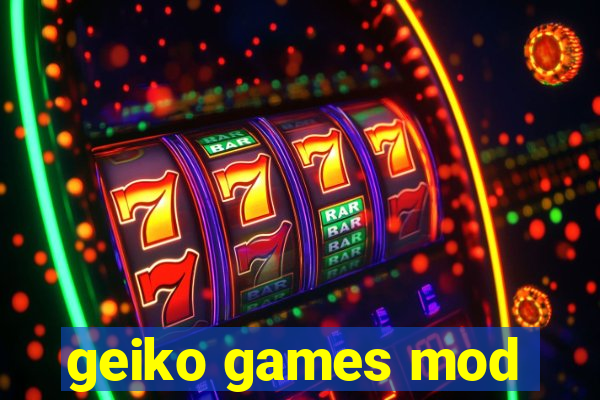 geiko games mod